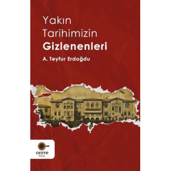 Yakın Tarihimizin Gizlenenleri
