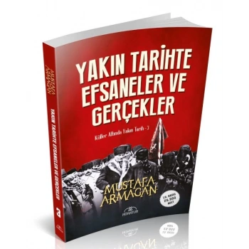 Yakın Tarihte Efsaneler ve Gerçekler