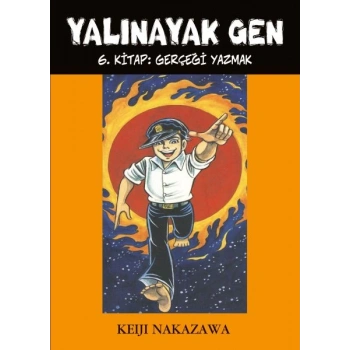 Yalınayak Gen 6. Kitap - Gerçeği Yazmak