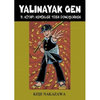 Yalınayak Gen 7. Kitap - Kemikler Toza Dönüşürken