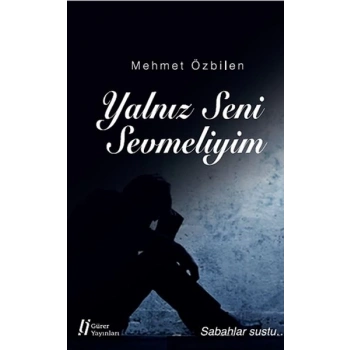 Yalnız Seni Sevmeliyim