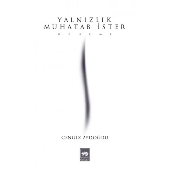 Yalnızlık Muhatab İster