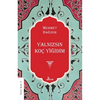 Yalnızsın Koç Yiğidim    