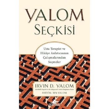 Yalom Seçkisi - Usta Terapist ve Hikaye Anlatıcısının Çalışmalarından Seçmeler