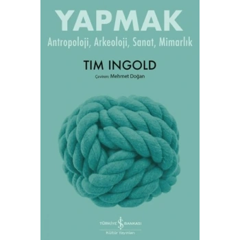 Yapmak - Antropoloji, Arkeoloji, Sanat, Mimarlık