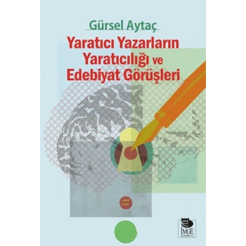 Yaratıcı Yazarların Yaratıcılığı ve Edebiyat Görüşleri