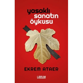 Yasaklı Sanatın Öyküsü