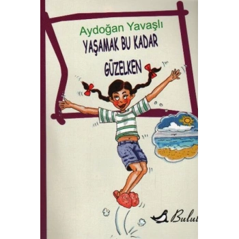 Yaşamak Bu Kadar Güzelken