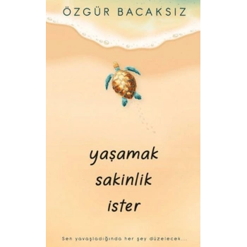 Yaşamak Sakinlik İster