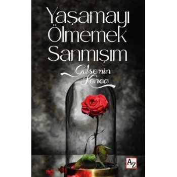 Yaşamayı Ölmemek Sanmışım