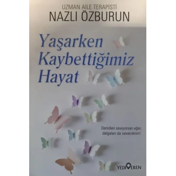 Yaşarken Kaybettiğimiz Hayat