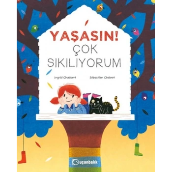Yaşasın! Çok Sıkılıyorum