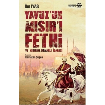 Yavuz’un Mısır’ı Fethi ve Mısır’da Osmanlı İdaresi