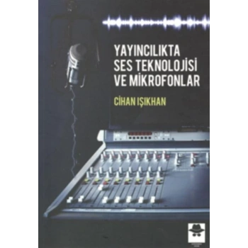 Yayıncılıkta Ses Teknolojisi ve Mikrofonlar