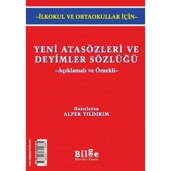 Yeni Atasözleri ve Deyimler Sözlüğü (Açıklamalı ve Örnekli)