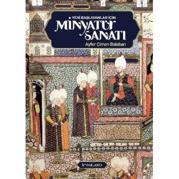 Yeni Başlayanlar İçin Minyatür Sanatı