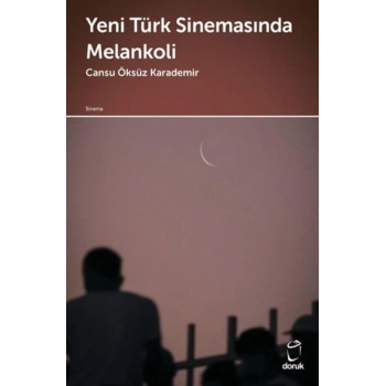 Yeni Türk Sinemasında Melankoli