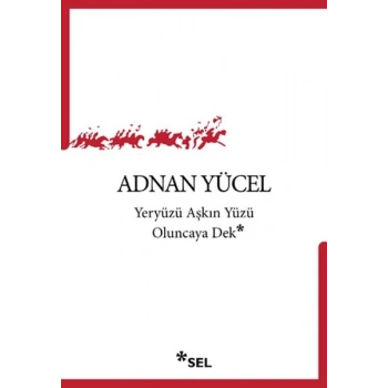 Yeryüzü Aşkın Yüzü Oluncaya Dek