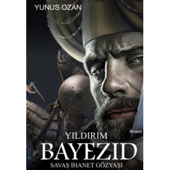 Yıldırım Bayezıd - Savaş İhanet Gözyaşı