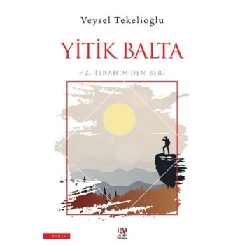 Yitik Balta;Hz. İbrahim’den Beri
