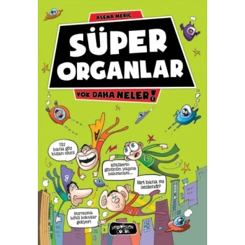 Yok Daha Neler 1 - Süper Organlar