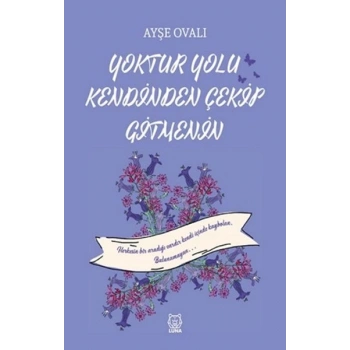 Yoktur Yolu Kendinden Çekip Gitmenin