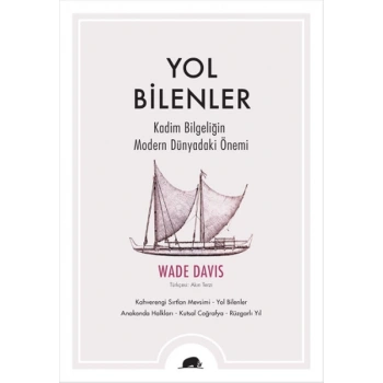 Yol Bilenler  Kadim Bilgeliğin Modern Dünyadaki Önemi