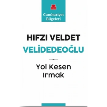 Yol Kesen Irmak - Cumhuriyet Bilgeleri 9