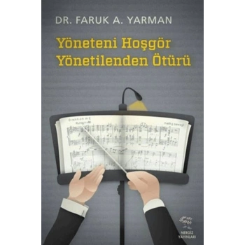 Yöneteni Hoşgör Yönetilenden Ötürü