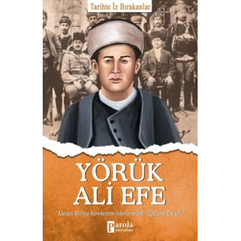 Yörük Ali Efe - Tarihte İz Bırakanlar