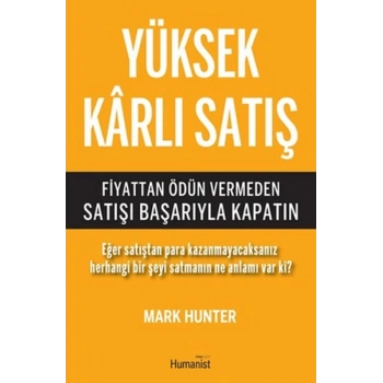 Yüksek Karlı Satış  Fiyattan Ödün Vermeden Satışı Başarıyla Kapatın