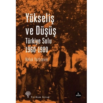 Yükseliş ve Düşüş  Türkiye Solu 1960-1980