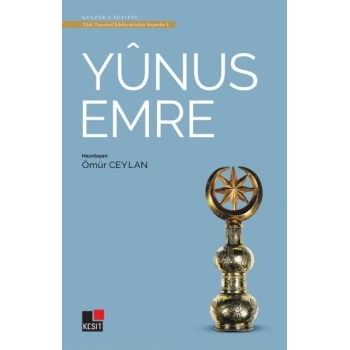 Yunus Emre - Türk Tasavvuf Edebiyatından Seçmeler 1