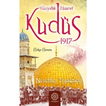 Yüzyıllık Hasret Kudüs 1917