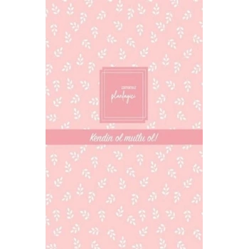 Zamansız Planlayıcı - Kendin Ol , Mutlu Ol! (Ciltli)