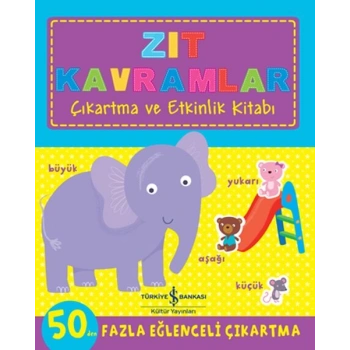Zıt Kavramlar - Çıkartma ve Etkinlik Kitabı