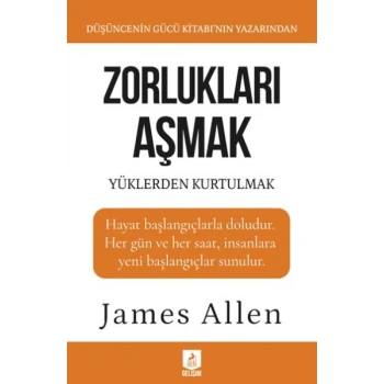 Zorlukları Aşmak ve Yüklerden Kurtulmak