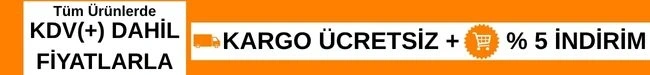 KDV DAHİL FİYATLARLA+KARGO BEDAVA+%5 İNDİRİM+