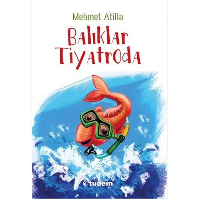 Tudem Yayınları Balıklar Tiyatroda--- 8 +...