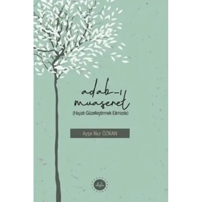 Adabı Muaşeret (Hayatı Güzelleştirmek Elimizde)