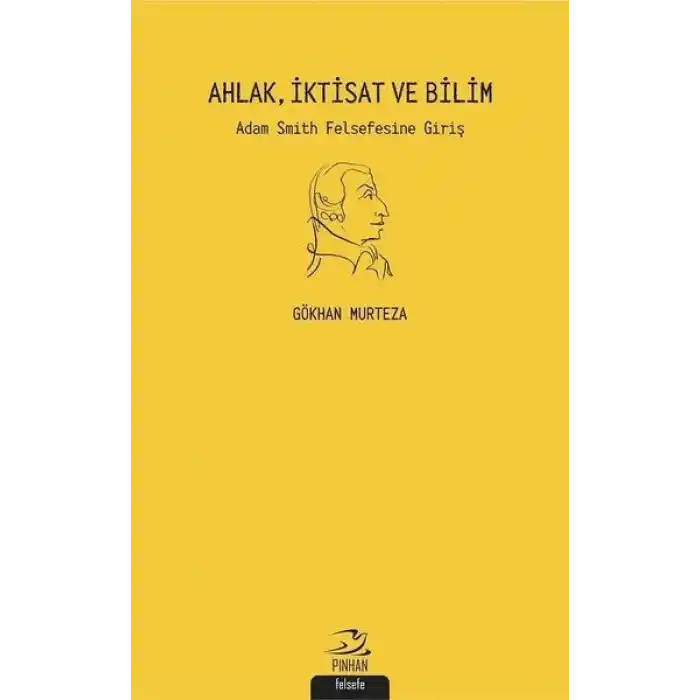 Ahlak İktisat ve Bilim: Adam Smith Felsefesine Giriş
