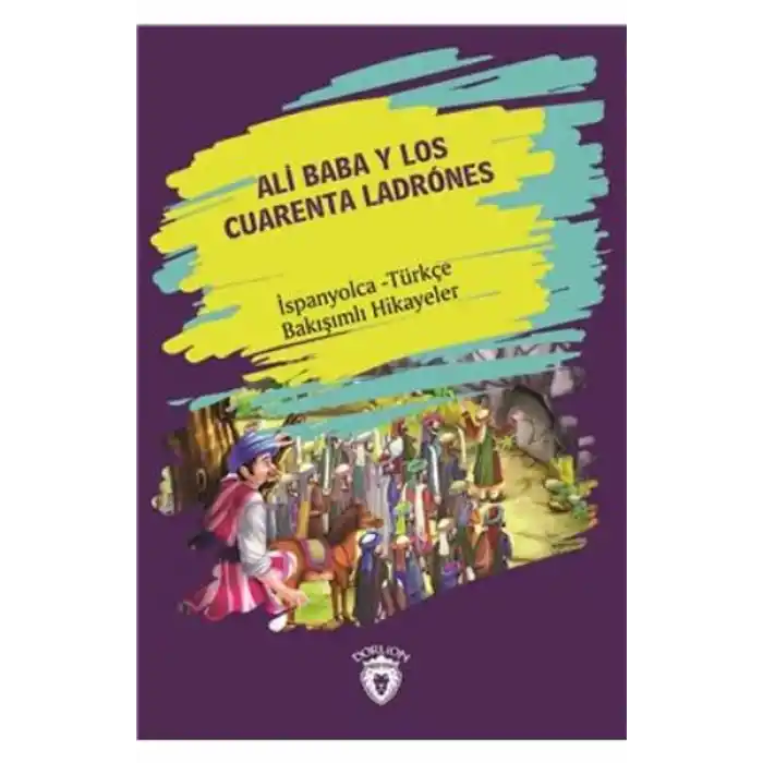 Ali Baba Y Los Cuarenta Ladrones İspanyolca Türkçe Bakışımlı Hikayeler