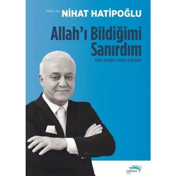 Allahı Bildiğimi Sanırdım - 300 Soru 300 Cevap