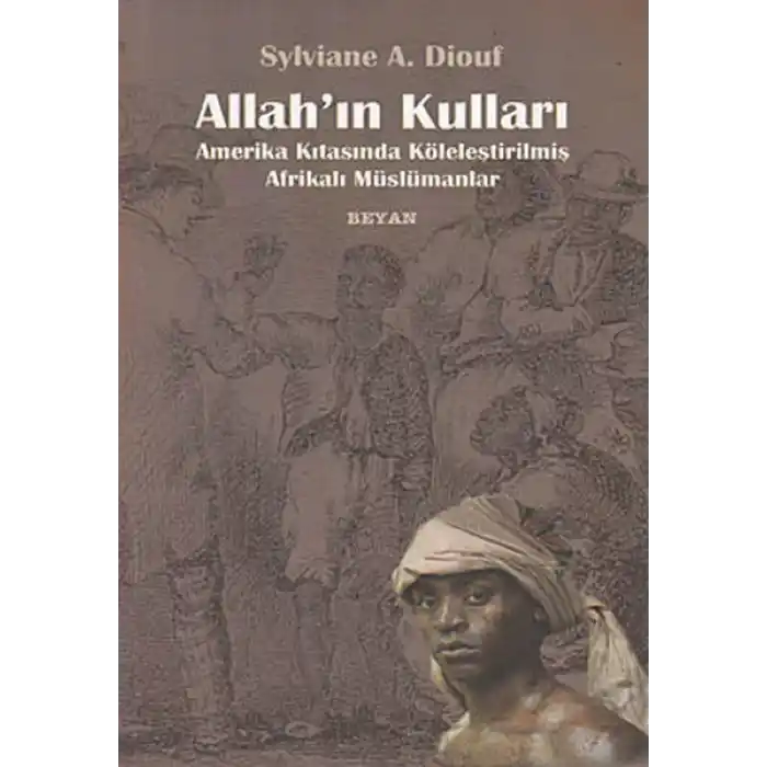 Allahın Kulları  Amerika Kıtasında Köleleştirilmiş Afrikalı Müslümanlar