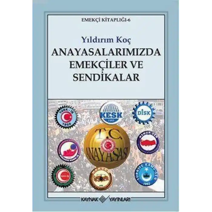 Anayasalarımızda Emekçiler ve Sendikalar