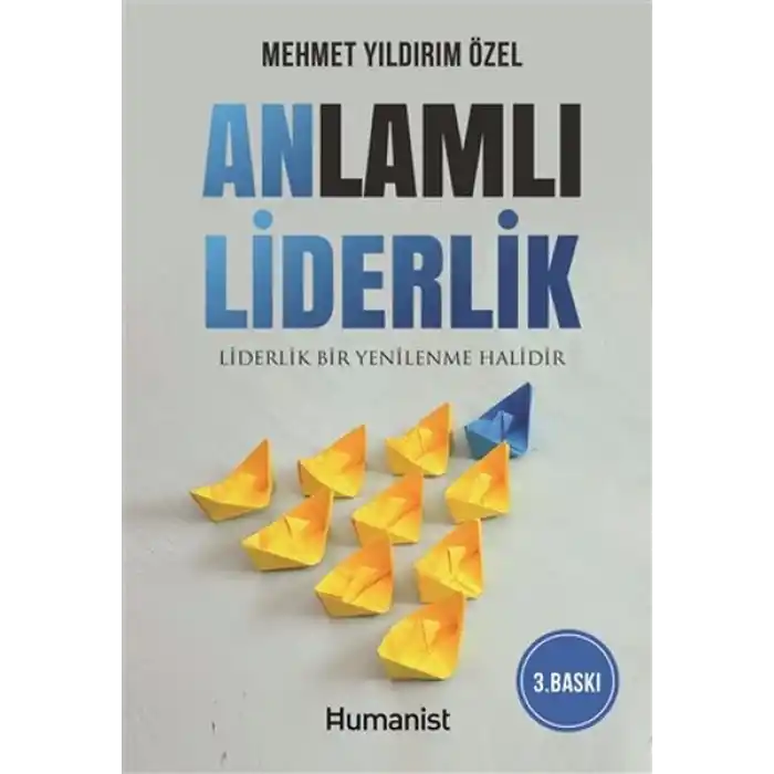 Anlamlı Liderlik - Liderlik Bir Yenilenme Halidir