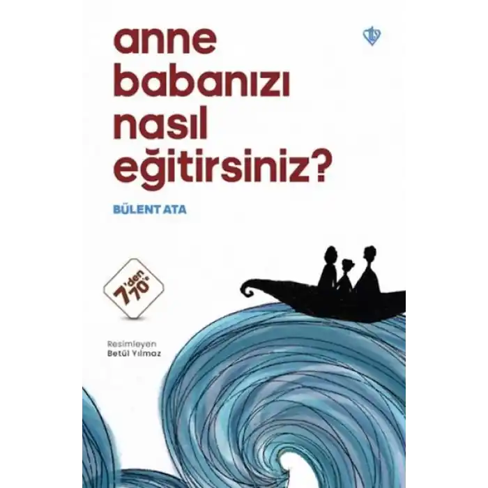 Anne Babanızı Nasıl Eğitirsiniz ?