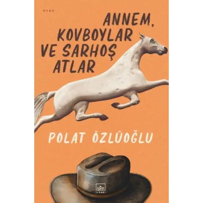 Annem, Kovboylar ve Sarhoş Atlar