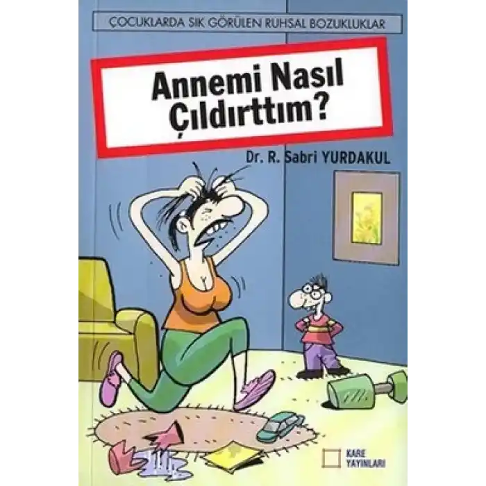 Annemi Nasıl Çıldırttım?