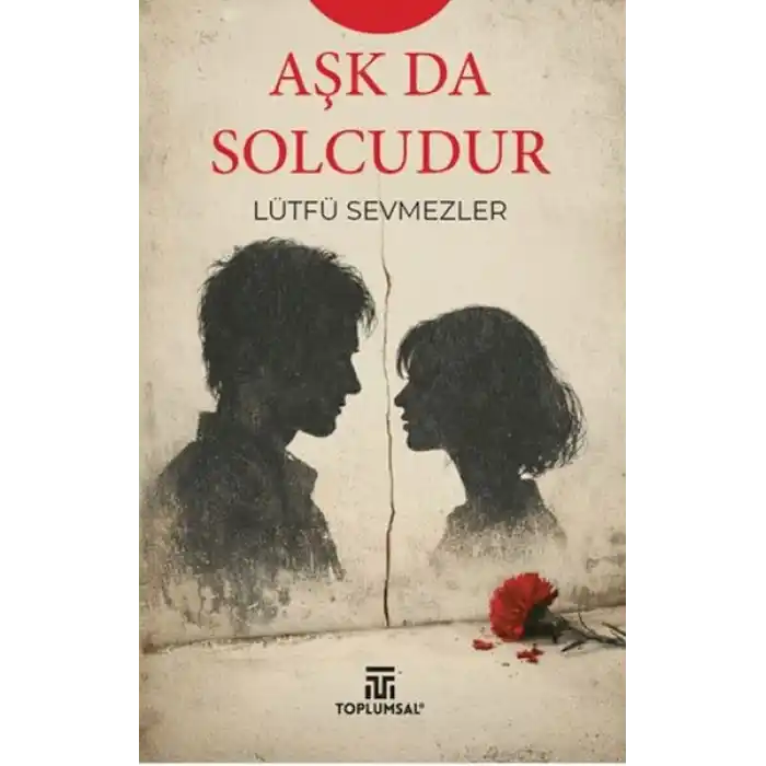 Aşk Da Solcudur
